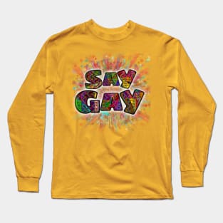 say 🌈GAY💚 Long Sleeve T-Shirt